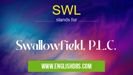 SWL means Swallowfield, P.L.C. SWL