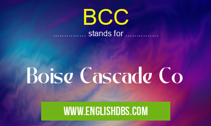 BCC means Boise Cascade Co BCC