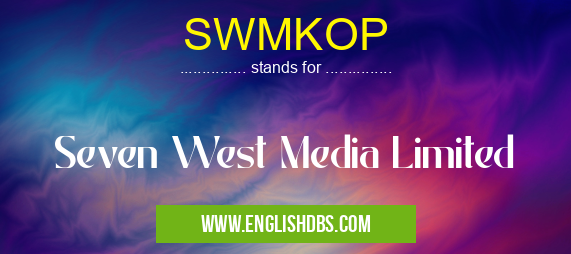 SWMKOP means Seven West Media Limited SWMKOP