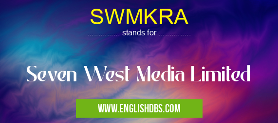 SWMKRA means Seven West Media Limited SWMKRA