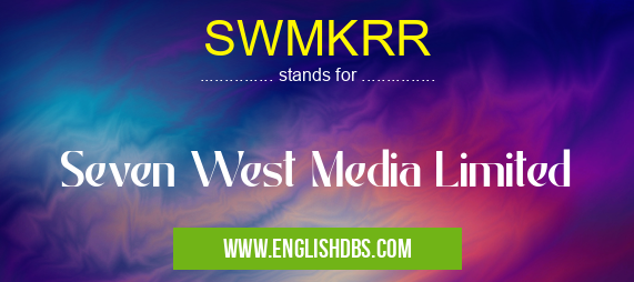 SWMKRR means Seven West Media Limited SWMKRR