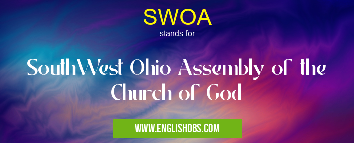 SWOA means SouthWest Ohio Assembly of the Church of God SWOA