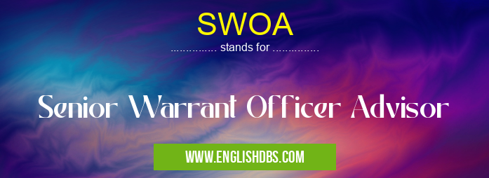 SWOA means Senior Warrant Officer Advisor SWOA