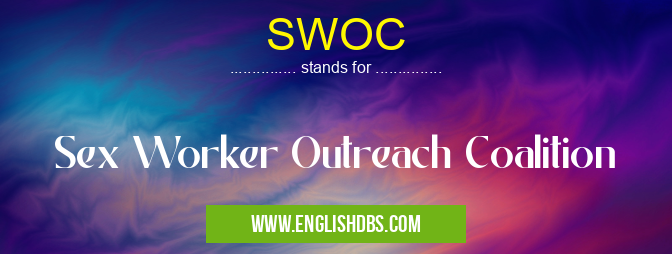SWOC means Sex Worker Outreach Coalition SWOC