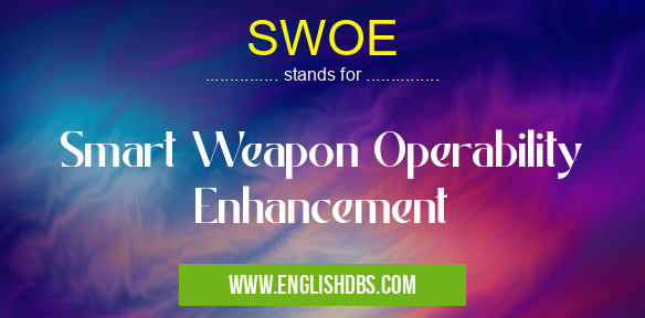 SWOE means Smart Weapon Operability Enhancement SWOE
