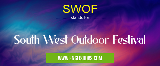 SWOF means South West Outdoor Festival SWOF