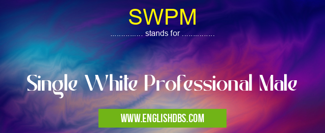 SWPM means Single White Professional Male SWPM