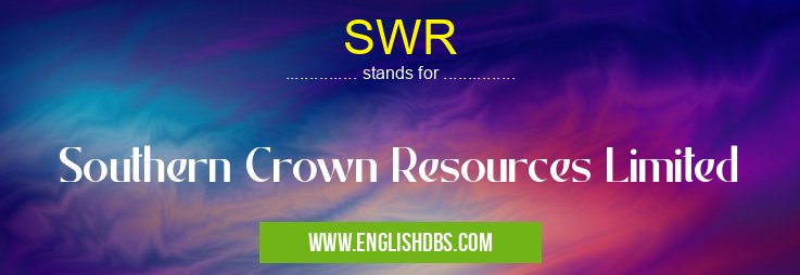 SWR means Southern Crown Resources Limited SWR