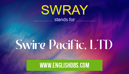 SWRAY means Swire Pacific, LTD SWRAY