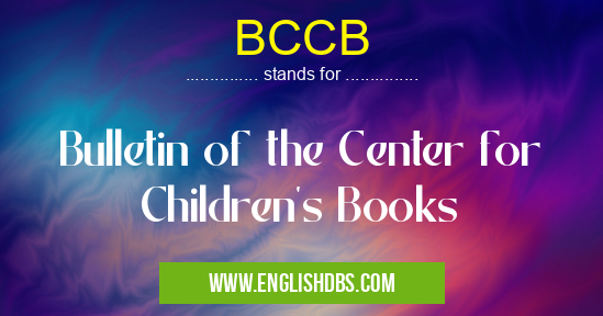 BCCB means Bulletin of the Center for Children's Books BCCB