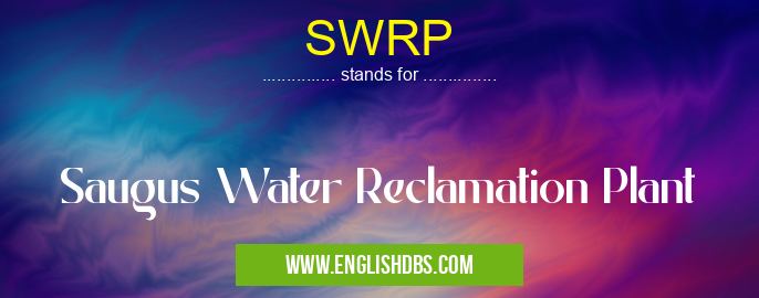 SWRP means Saugus Water Reclamation Plant SWRP