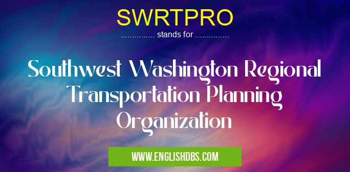 SWRTPRO means Southwest Washington Regional Transportation Planning Organization SWRTPRO