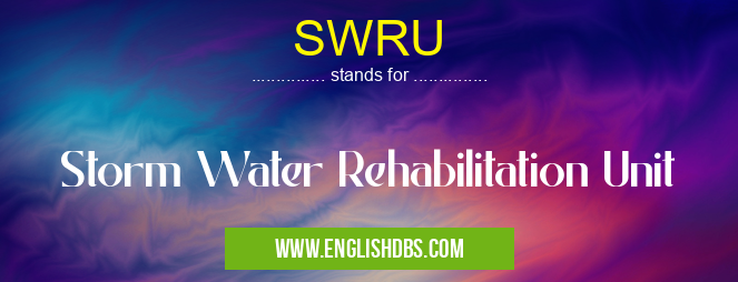 SWRU means Storm Water Rehabilitation Unit SWRU