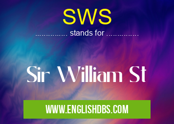 SWS means Sir William St SWS
