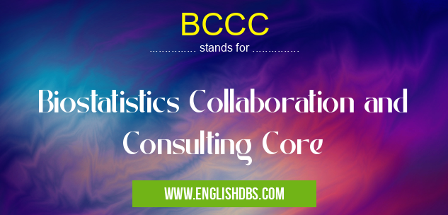 BCCC means Biostatistics Collaboration and Consulting Core BCCC
