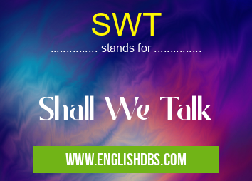 SWT means Shall We Talk SWT