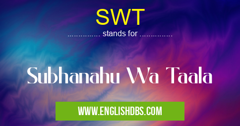 SWT means Subhanahu Wa Taala SWT