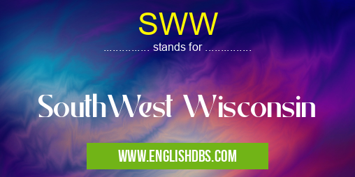 SWW means SouthWest Wisconsin SWW