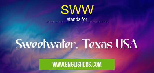 SWW means Sweetwater, Texas USA SWW