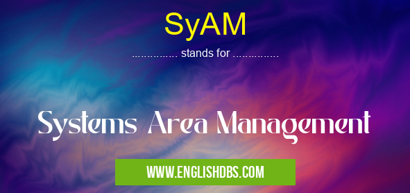 SyAM means Systems Area Management SyAM