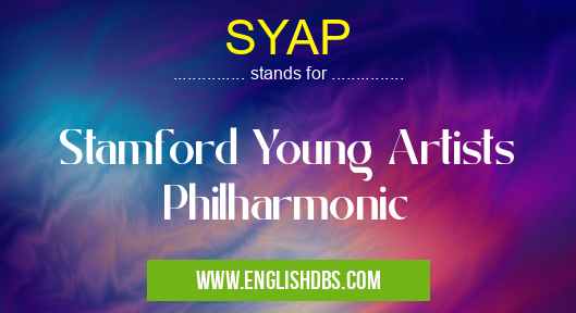 SYAP means Stamford Young Artists Philharmonic SYAP