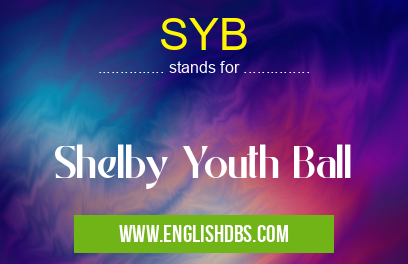 SYB means Shelby Youth Ball SYB