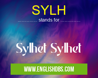 SYLH means Sylhet Sylhet SYLH