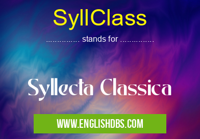 SyllClass means Syllecta Classica SyllClass