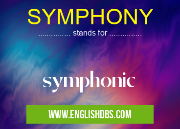 SYMPHONY means symphonic SYMPHONY