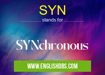 SYN means SYNchronous SYN