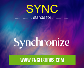 SYNC means Synchronize SYNC