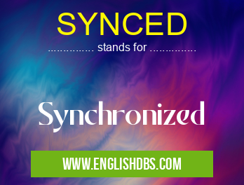 SYNCED means Synchronized SYNCED