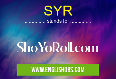SYR means ShoYoRoll.com SYR