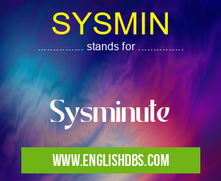 SYSMIN means Sysminute SYSMIN