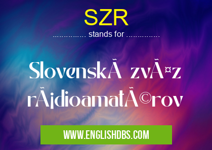 SZR means Slovenský zväz rádioamatérov SZR