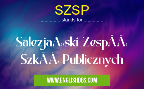 SZSP means Salezjański Zespół Szkół Publicznych SZSP