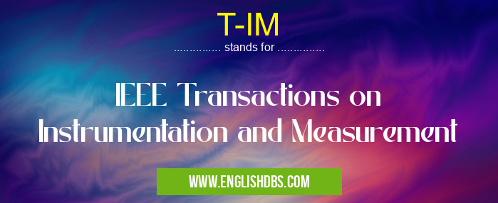 T-IM means IEEE Transactions on Instrumentation and Measurement T-IM