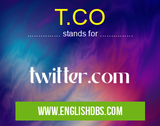 T.CO means twitter.com T.CO
