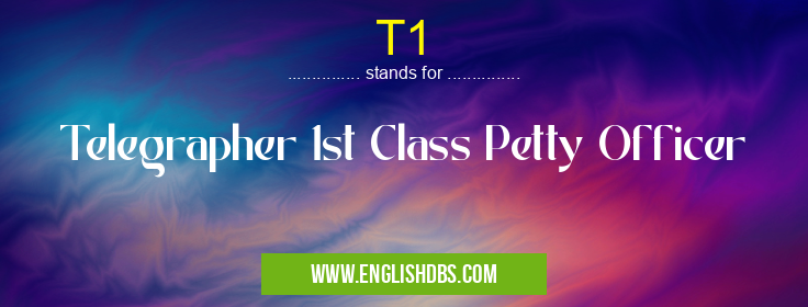 T1 means Telegrapher 1st Class Petty Officer T1