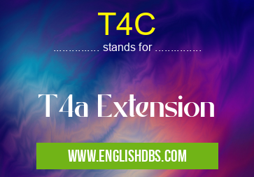 T4C means T4a Extension T4C