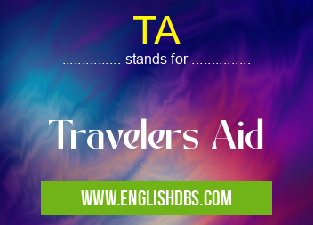 TA means Travelers Aid TA