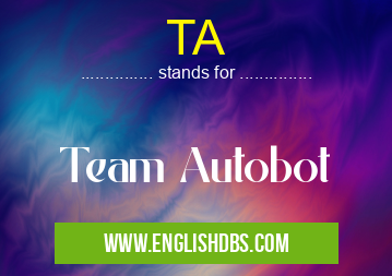 TA means Team Autobot TA