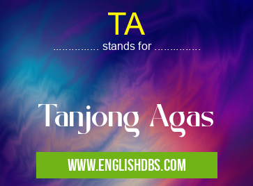 TA means Tanjong Agas TA