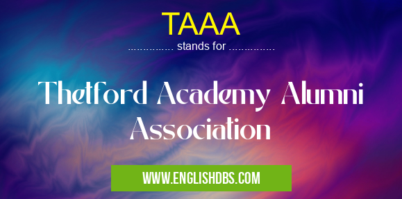 TAAA means Thetford Academy Alumni Association TAAA