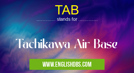 TAB means Tachikawa Air Base TAB