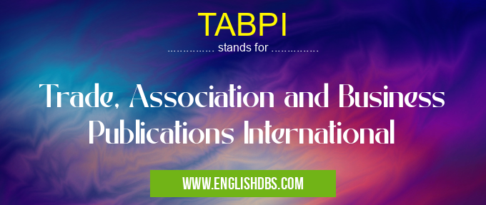TABPI means Trade, Association and Business Publications International TABPI