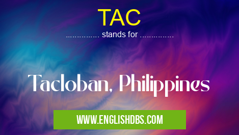 TAC means Tacloban, Philippines TAC