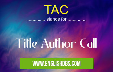 TAC means Title Author Call TAC