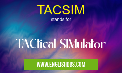 TACSIM means TACtical SIMulator TACSIM