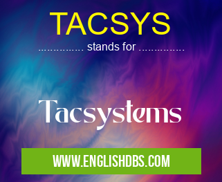 TACSYS means Tacsystems TACSYS